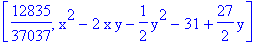 [12835/37037, x^2-2*x*y-1/2*y^2-31+27/2*y]